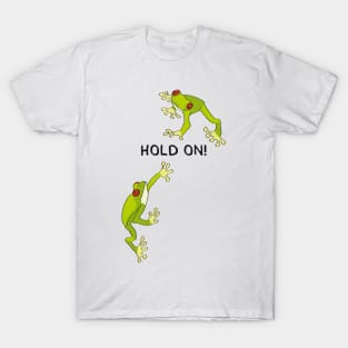 HOLD ON! (Funny Sayings by INKYZONE) T-Shirt